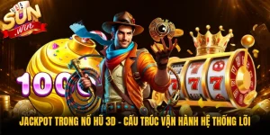 Jackpot Trong Nổ Hũ 3D - Cấu Trúc Vận Hành Hệ Thống Lõi