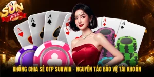 Không Chia Sẻ OTP Sunwin - Nguyên Tắc Bảo Vệ Tài Khoản