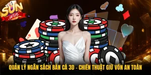 Quản Lý Ngân Sách Bắn Cá 3D - Chiến Thuật Giữ Vốn An Toàn